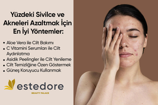 Yüzdeki Sivilce ve Akneleri Azaltmak İçin En İyi Yöntemler: